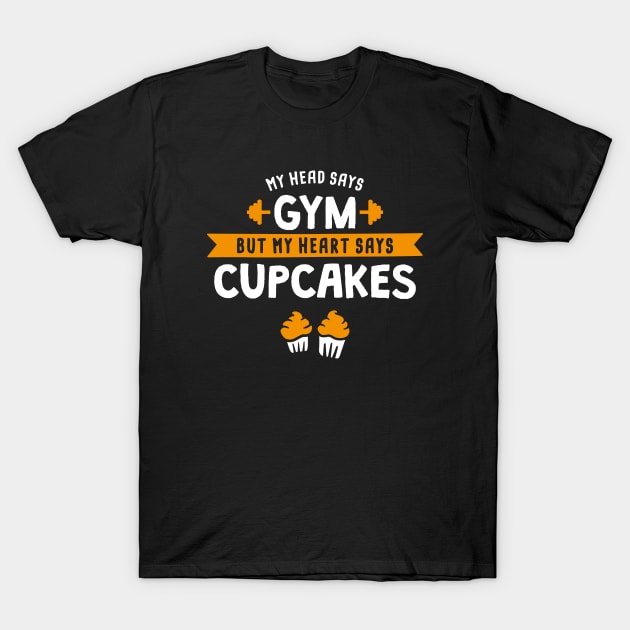 My head says Gym but my heart says Cupcakes T-Shirt by lemontee